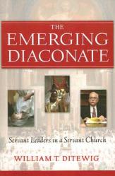  The Emerging Diaconate: Servant Leaders in a Servant Church 