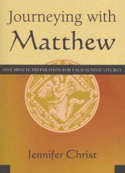  Journeying with Matthew: Five Minute Preparation for Each Sunday Liturgy 