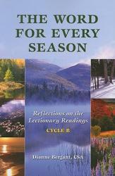  The Word for Every Season: Reflections on the Lectionary Readings (Cycle B) 