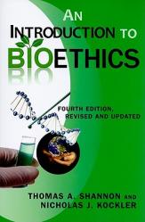  An Introduction to Bioethics: Fourth Edition--Revised and Updated 