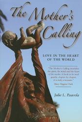  The Mother\'s Calling: Love in the Heart of the World 