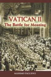  Vatican II: The Battle for Meaning 