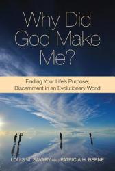  Why Did God Make Me?: Finding Your Life\'s Purpose: Discernment in an Evolutionary World 