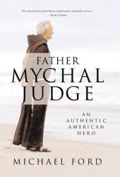  Father Mychal Judge: An Authentic American Hero 