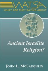  What Are They Saying about Ancient Israelite Religion? 