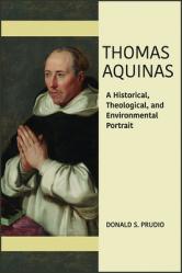  Thomas Aquinas: A Historical, Theological, and Environmental Portrait 