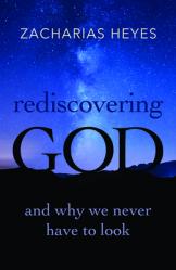  Rediscovering God: And Why We Never Have to Look 