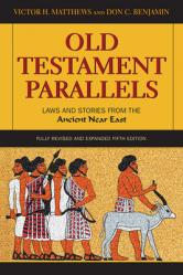  Old Testament Parallels: Laws and Stories from the Ancient Near East 