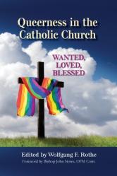  Queerness in the Catholic Church: Wanted, Loved, Blessed 