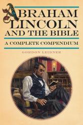  Abraham Lincoln and the Bible: A Complete Compendium 