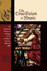  The Crucifixion in Music: An Analytical Survey of Settings of the Crucifixus between 1680 and 1800 