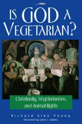  Is God a Vegetarian?: Christianity, Vegetarianism, and Animal Rights 