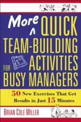  More Quick Team-Building Activities for Busy Managers: 50 New Exercises That Get Results in Just 15 Minutes 