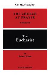  The Church at Prayer: Volume II: The Eucharist Volume 2 