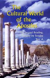  The Cultural World of the Apostles: The Second Reading, Sunday by Sunday: Year a 