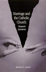  Marriage and the Catholic Church: Disputed Questions 