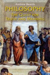  Philosophy: The Quest for Truth and Meaning 