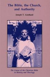  The Bible, the Church, and Authority: The Canon of the Christian Bible in History and Theology 