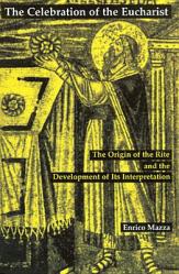  The Celebration of Eucharist: The Origin of the Rite and the Development of Its Interpretation 