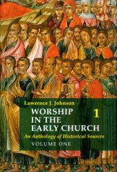  Worship in the Early Church: Volume 1: An Anthology of Historical Sources Volume 1 