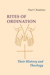  Rites of Ordination: Their History and Theology 