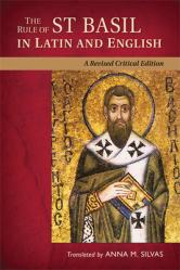  The Rule of St. Basil in Latin and English: A Revised Critical Edition 