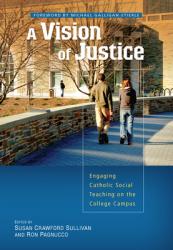  Vision of Justice: Engaging Catholic Social Teaching on the College Campus 