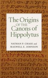  The Origins of the Canons of Hippolytus 