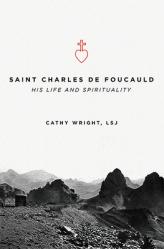  Saint Charles de Foucauld: His Life and Spirituality 