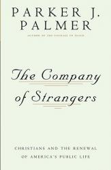  The Company of Strangers Christians and the Renewal of America\'s Public Life 