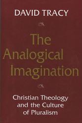  The Analogical Imagination: Christian Theology and the Culture of Pluralism 