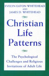  Christian Life Patterns The Psychological Challenges and Religious Invitations of Adult Life 