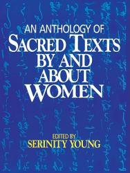  An Anthology of Sacred Texts By and About Women 