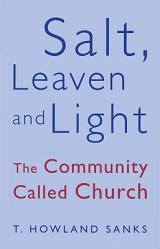  Salt, Leaven and Light The Community Called Church 