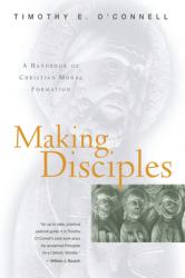  Making Disciples A Handbook of Christian Moral Formation 