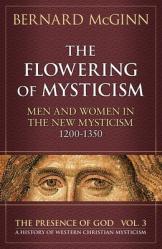  The Flowering of Mysticism Men and Women in the New Mysticism: 1200-1350 