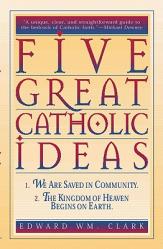  Five Great Catholic Ideas 