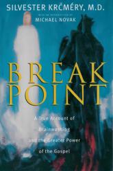  Breakpoint A True Account of Brainwashing and the Greater Power of the Gospel 