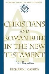  Christians and Roman Rule in the New Testament: New Perspectives 