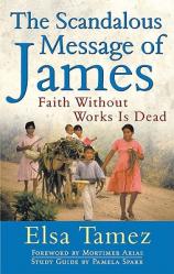  The Scandalous Message of James Faith Without Works Is Dead 