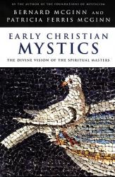  Early Christian Mystics The Divine Vision of Spiritual Masters 