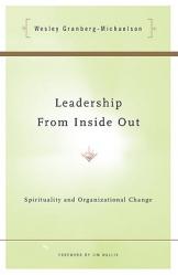  Leadership from Inside Out Spirituality and Organizational Change 