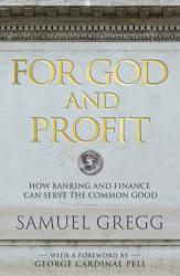  For God and Profit How Banking and Finance Can Serve the Common Good 