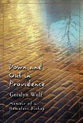  Down and Out in Providence Memoir of a Homeless Bishop 