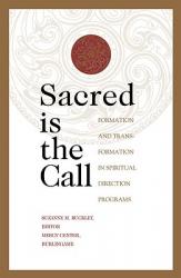  Sacred Is the Call Formation and Transformation in Spiritual Direction Programs 