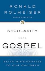  Secularity and the Gospel Being Missionaries to Our Children 