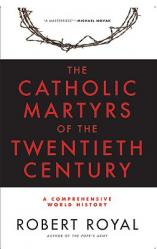  The Catholic Martyrs of the Twentieth Century A Comprehensive World History 