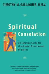  Spiritual Consolation: An Ignatian Guide for Greater Discernment of Spirits 