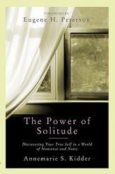  The Power of Solitude Discovering Your True Self in a World of Nonsense and Noise 