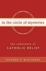  In the Circle of Mysteries The Coherence of Catholic Belief 